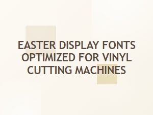 Easter Display Fonts Perfect for Vinyl Cutting