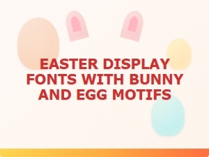 Easter Display Fonts with Bunny and Egg Motifs