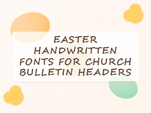 Easter Bulletin Headers in Handwritten Fonts