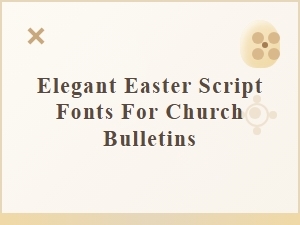 Elegant Easter Script Fonts for Church Bulletins