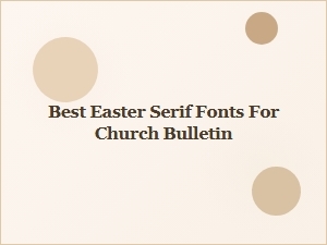 Best Easter Serif Fonts for Church Bulletins