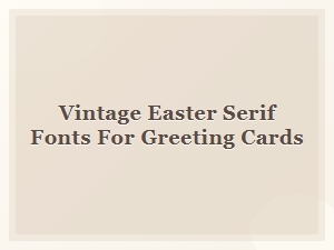 Vintage Easter Serif Fonts for Greeting Cards