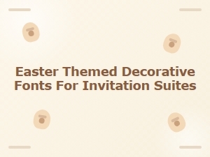 Easter-Themed Decorative Fonts for Invitation Suites